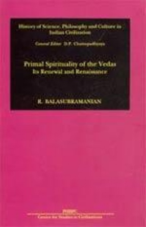 History of Science, Philosophy and Culture in Indian Civilization: Primal Spirituality of the Vedas