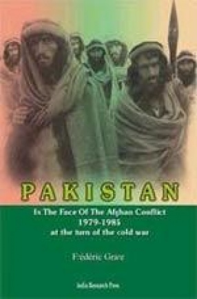 Pakistan: In the Face of the Afghan Conflict 1979-1985 at the Turn of the Cold War