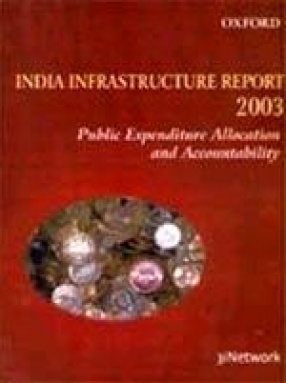 India Infrastructure Report 2003: Public Expenditure Allocation and Accountability