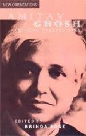 Amitav Ghosh: Critical Perspectives