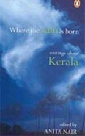 Where the Rain is Born: Writings About Kerala