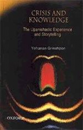 Crisis and Knowledge: The Upanishadic Experience and Storytelling