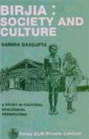 Birjia: Society and Culture: A Study in Cultural Ecological Perspective