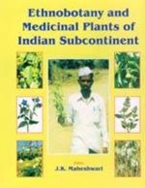 Ethnobotany and Medicinal Plants of Indian Subcontinent