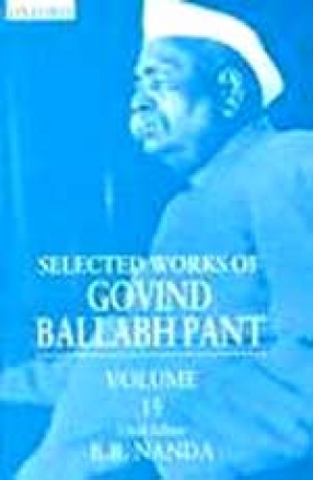 Selected Works of Govind Ballabh Pant (Volume 15)