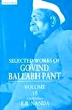 Selected Works of Govind Ballabh Pant (Volume 15)