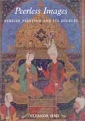 Peerless Images: Persian Painting and Its Sources