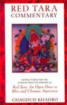 Red Tara Commentary: Instructions for the Concise Practice Known as Red Tara: An Open Door to Bliss and Ultimate Awareness