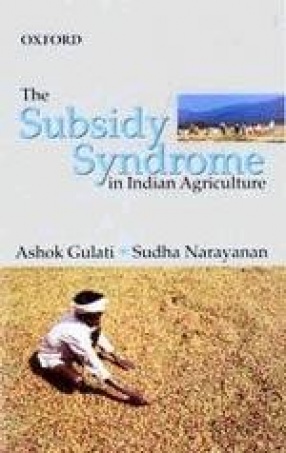 The Subsidy Syndrome in Indian Agriculture