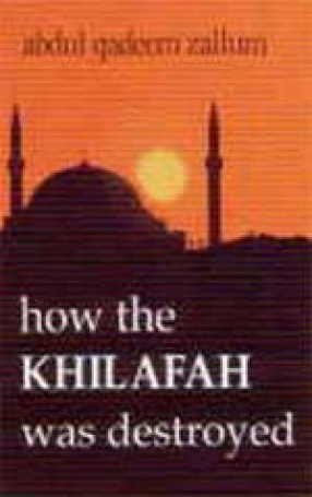 How the Khilafah was Destroyed