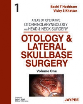 Atlas of Operative Otorhinolaryngology and Head & Neck Surgery: Otology and Lateral Skullbase Surgery, Volume 1