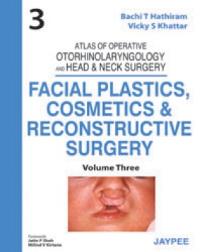 Atlas of Operative Otorhinolaryngology and Head & Neck Surgery: Facial Plastics, Cosmetics and Reconstructive Surgery, Volume 3