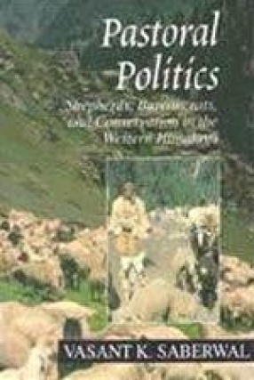 Pastoral Politics: Shepherds, Bureaucrats, and Conservation in the Western Himalaya