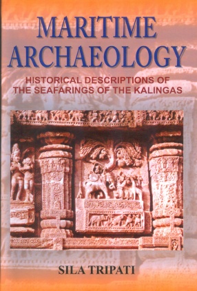 Maritime Archaeology: Historical Descriptions of the Seafarings of the Kalingas