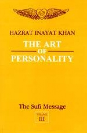 The Art of Personality: The Sufi Message (Volume III)