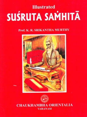 Illustrated Susruta Samhita: Text, English Translation, Notes, Appendeces and Index (In 3 Volumes)