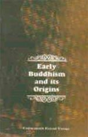 Early Buddhism and its Origins