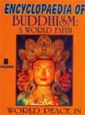 Encyclopaedia of Buddhism: A World Faith (Volume II)