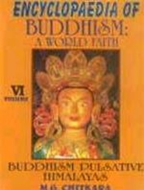 Encyclopaedia of Buddhism: A World Faith (Volume VI)