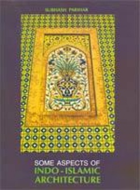 Some Aspects of Indo-Islamic Architecture