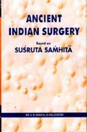 Ancient Indian Surgery (AIS) based on Susruta Samhita (In 10 Volumes)