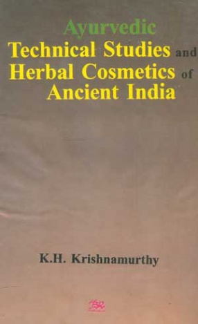 Ayurvedic Technical Studies and Herbal Cosmetics of Ancient India