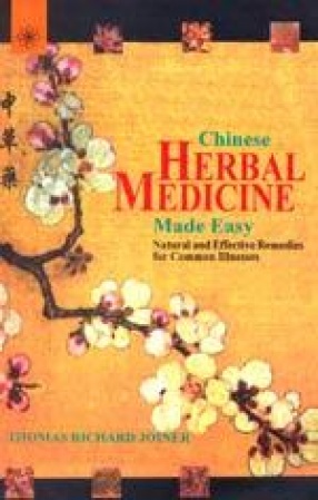 Chinese Herbal Medicine: Made Easy: Natural and Effective Remedies for Common Illnesses