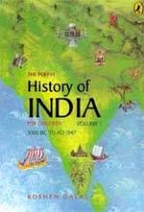 The Puffin History of India for Children: 3000 BC to AD 1947 (Volume I)