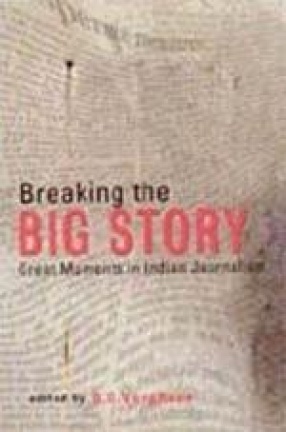 Breaking the Big Story: Great Moments in Indian Journalism