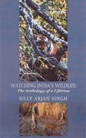 Watching India's Wildlife: The Anthology of a Lifetime