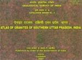 Atlas of Granites of Southern Uttar Pradesh, India