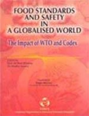 Food Standards and Safety in A Globalised World: The Impact of WTO and Codex