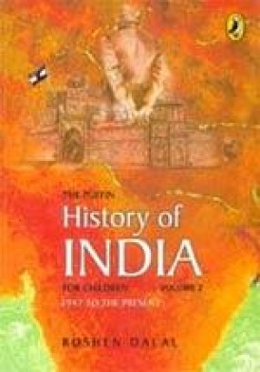 The Puffin History of India for Children: 1947 to the Present (Volume 2)