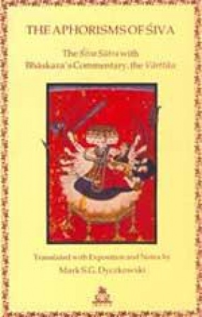 The Aphorisms of Siva: The Siva Sutra with Bhaskara's Commentary, The Varttika