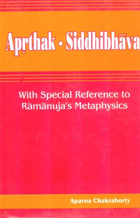 Aprthak-Siddhibhava: With Special Reference to Ramanuja's Metaphysics
