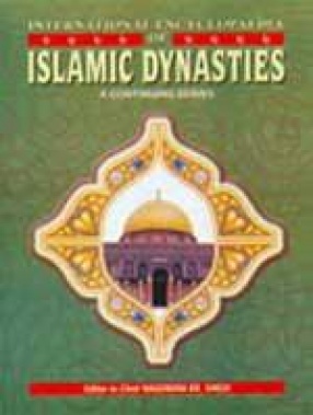 International Encyclopaedia of Islamic Dynasties (Volume 1 to 45)