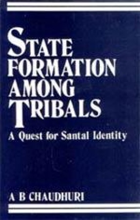 State Formation Among Tribals: A Quest for Santal Identity
