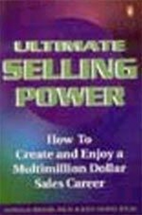 Ultimate Selling Power: How to create and enjoy a Multimillion Dollar Sales Career