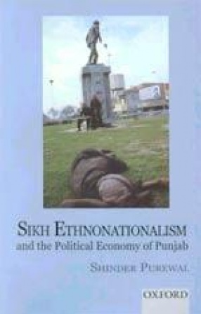 Sikh Ethnonationalism and the Political Economy of Punjab