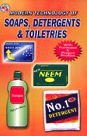 Modern Technology Of Soaps, Detergents And Toiletries (with Formulae and Project Profiles) 2nd Edition