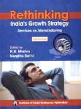 Rethinking India's Growth Strategy: Services vs. Manufacturing, Vols. 1 to 2