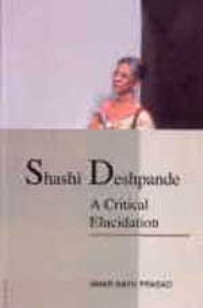 Shashi Deshpande: A Critical Elucidation