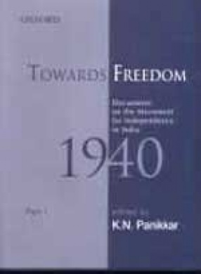 Towards Freedom: Documents on the Movement for Independence in India, 1940, Part I