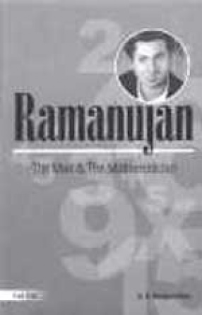 Ramanujan: The Man and the Mathematician