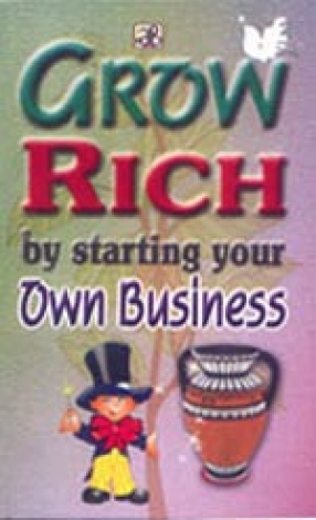 Grow Rich By Starting your Own Business