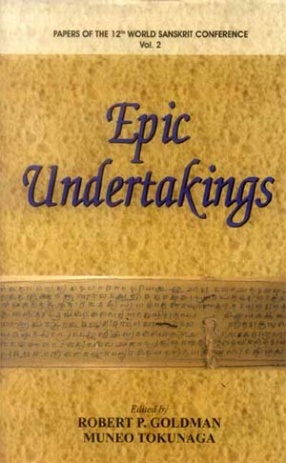 Epic Undertakings: Papers of the 12th World Sanskrit Conference (Volume 2)