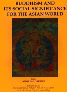 Buddhism and its Social Significance for the Asian World: Proceedings of the First International Conference of the Centre for Buddhist Studies, 2007