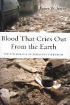 Blood That Cries Out from the Earth: The Psychology of Religious Terrorism