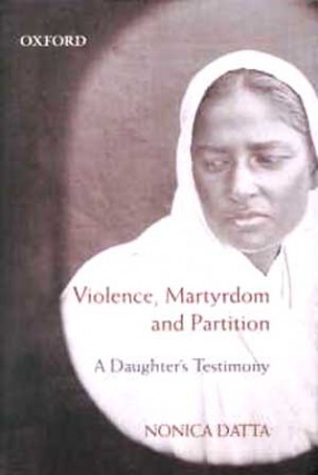 Violence, Martyrdom and Partition: A Daughter' s Testimony