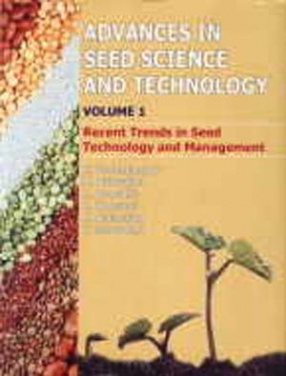 Advances in Seed Science and Technology, (Volume I): Recent Trends in Seed Technology and Management